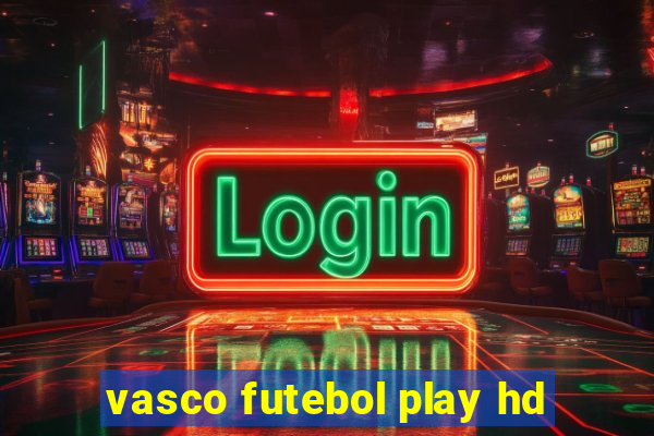 vasco futebol play hd